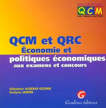 Couverture du livre « Qcm et qrc. economie et politiques economiques aux examens et concours » de Asseraf-Godrie S. aux éditions Gualino