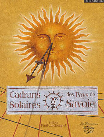 Couverture du livre « Les cadrans solaires des pays de Savoie » de Francois Isler aux éditions La Fontaine De Siloe