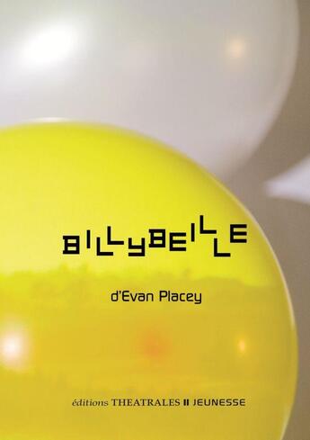 Couverture du livre « Billybeille » de Evan Placey aux éditions Theatrales