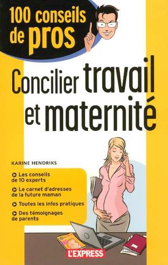 Couverture du livre « Concilier Travail Et Maternite » de Karine Hendriks aux éditions L'express