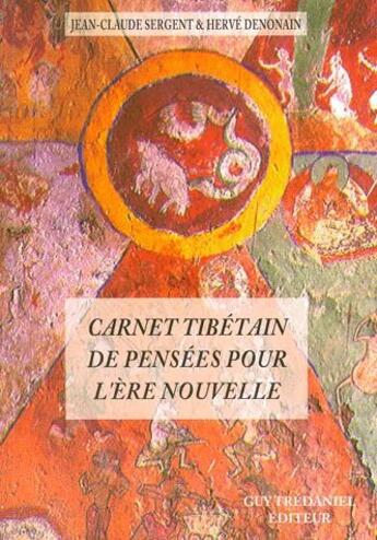 Couverture du livre « Un carnet tibétain de pensées pour l'ère nouvelle » de Jean-Claude Sergent et Herve Denonain aux éditions Guy Trédaniel