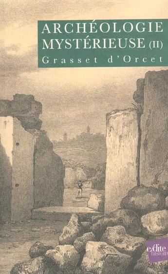 Couverture du livre « Archéologie mystérieuse t.2 » de Claude Sosthene Grasset D'Orcet aux éditions Edite