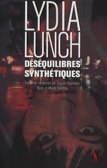 Couverture du livre « Déséquilibres synthétiques » de Lydia Lunch aux éditions Au Diable Vauvert