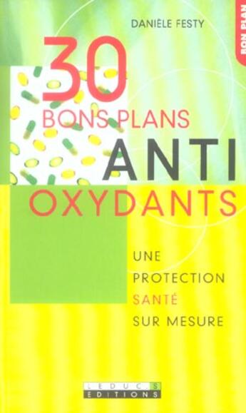 Couverture du livre « 30 bons plans antioxydants » de Daniele Festy aux éditions Leduc