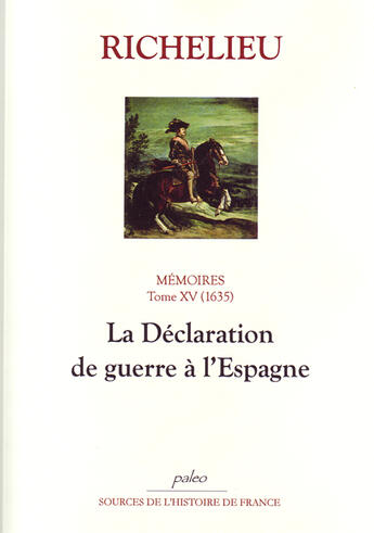 Couverture du livre « Mémoires t.15 (1635) ; la déclaration de guerre à l'Espagne » de Richelieu aux éditions Paleo