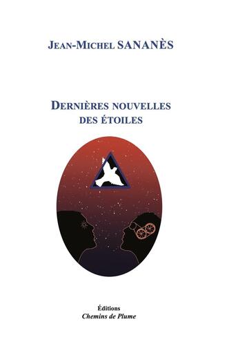 Couverture du livre « Dernières nouvelles des étoiles » de Jean-Michel Sananès aux éditions Chemins De Plume