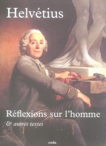 Couverture du livre « Réflexions sur l'homme et autres textes » de Claude Adrien Helvétius aux éditions Coda