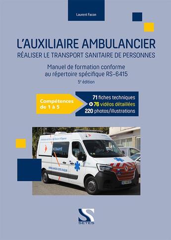 Couverture du livre « Manuel de l'auxiliaire ambulancier : Répertoire spécifique RS-6415 (5e édition) » de Laurent Facon aux éditions Setes