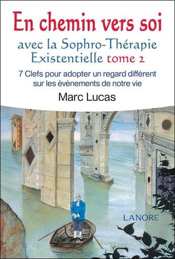 Couverture du livre « En chemin vers soi avec la sophro-thérapie existentielle t.2 » de Marc Lucas aux éditions Lanore