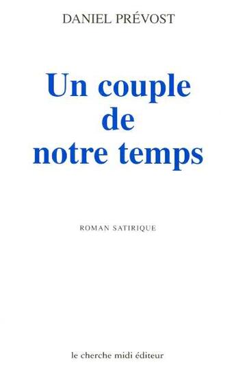 Couverture du livre « Un couple de notre temps » de Daniel Prevost aux éditions Cherche Midi