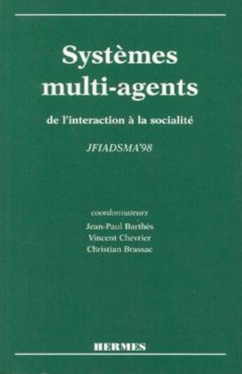 Couverture du livre « Systemes multi-agents, de l'interaction a la socialite (actes de jfiadsma'98) » de Barthes Jean-Paul aux éditions Hermes Science Publications