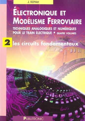 Couverture du livre « Electronique et modelisme ferroviaire techn analogiques et numeriques train el 2 - techniques analog » de Kohler Jurgen aux éditions Publitronic Elektor