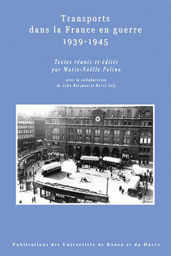 Couverture du livre « Transports dans la France en guerre, 1939-1945 » de Polino Marie-Noelle aux éditions Pu De Rouen