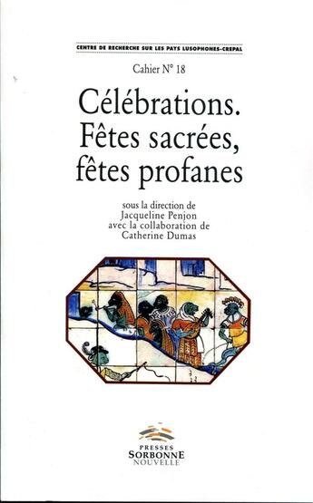 Couverture du livre « Célébrations ; fêtes sacrées, fêtes profanes » de Jacqueline Penjon aux éditions Presses De La Sorbonne Nouvelle