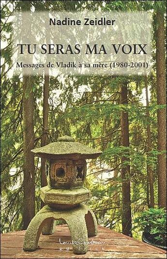 Couverture du livre « Tu seras ma voix ; messages de Vladik à sa mère (1980-2001) » de Nadine Zeidler aux éditions Louise Courteau