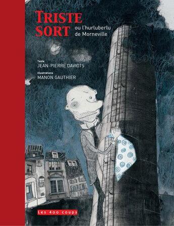 Couverture du livre « Triste sort ou l'hurluberlu de Morneville » de Jean-Pierre Davidts et Manon Gauthier aux éditions 400 Coups