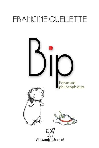 Couverture du livre « Bip ; fantaisie philosophique » de Francine Ouellette aux éditions Stanke Alexandre