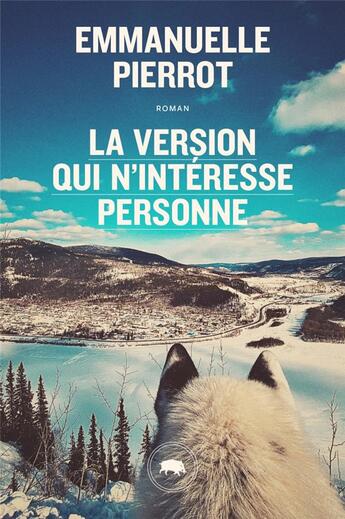 Couverture du livre « La version qui n'interesse personne » de Emmanuelle Pierrot aux éditions Le Quartanier
