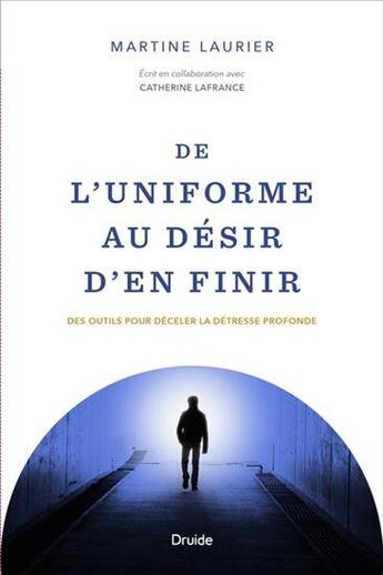 Couverture du livre « De l'uniforme au désir d'en finir : des outils pour déceler la détresse profonde » de Martine Laurier aux éditions Druide