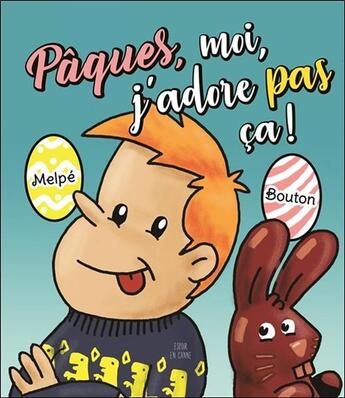 Couverture du livre « Pâques, moi j'adore pas ça ! » de Bouton et Melpe aux éditions Ada