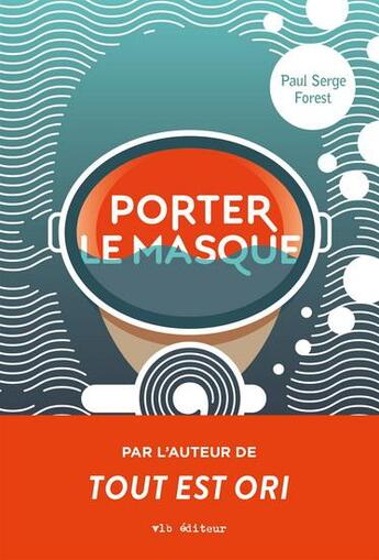 Couverture du livre « Porter le masque » de Paul Serge Forest aux éditions Vlb