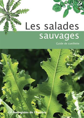 Couverture du livre « Les salades sauvages ; guide de cueillette (4e édition) » de Josiane Ubaud et Claude Marco et Michel Chauvet et Collectif Des Ecologistes De L'Euziere aux éditions Ecologistes De L'euziere