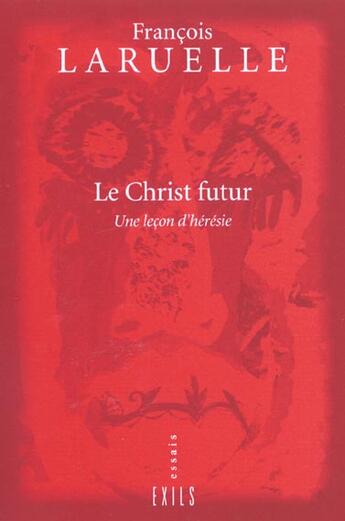 Couverture du livre « Le christ futur » de Francois Laruelle aux éditions Exils