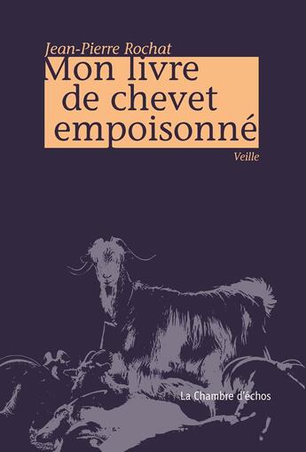 Couverture du livre « Mon livre de chevet empoisonné » de Jean-Pierre Rochat aux éditions Chambre D'echos