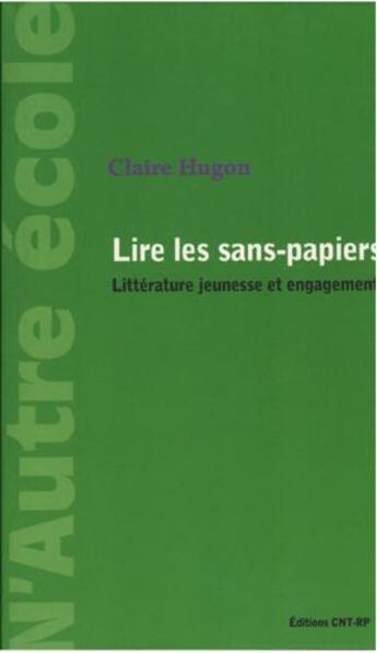 Couverture du livre « Lire les sans-papiers » de Claire Hugon aux éditions Cnt - Rp
