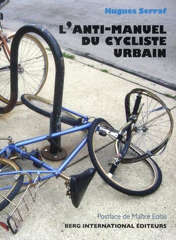 Couverture du livre « L'anti-manuel du cycliste urbain » de Hugues Serraf aux éditions Berg International