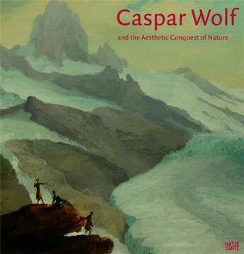 Couverture du livre « Caspar wolf and the aesthetic conquest of nature » de Brinkmann Bodo aux éditions Hatje Cantz