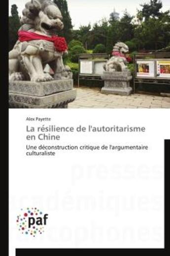 Couverture du livre « La résilience de l'autoritarisme en Chine » de Alex Payette aux éditions Presses Academiques Francophones