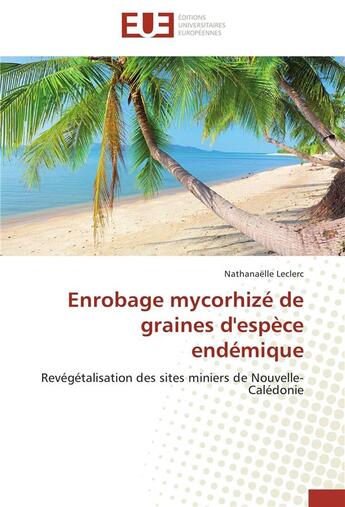 Couverture du livre « Enrobage mycorhize de graines d'espece endemique » de Leclerc-N aux éditions Editions Universitaires Europeennes