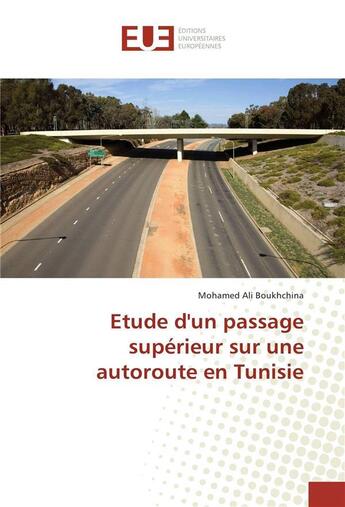 Couverture du livre « Etude dun passage superieur sur une autoroute en tunisie » de Boukhchina M A. aux éditions Editions Universitaires Europeennes