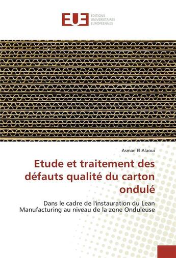 Couverture du livre « Etude et traitement des defauts qualite du carton ondule » de Alaoui Asmae El aux éditions Editions Universitaires Europeennes