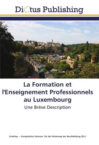 Couverture du livre « La formation et l'enseignement professionnels au luxembourg » de  aux éditions Dictus