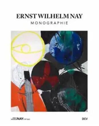 Couverture du livre « Ernst Wilhelm Nay : monographie » de Siegfried Gohr aux éditions Dcv