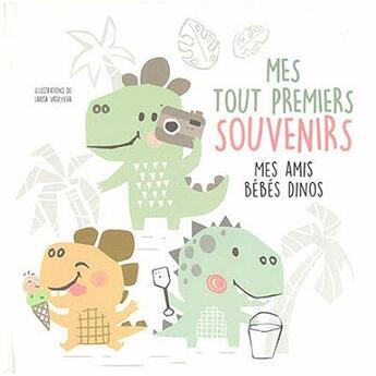 Couverture du livre « Mes tout premiers souvenirs : mes amis bébés dinos » de Larisa Vasilyeva aux éditions White Star