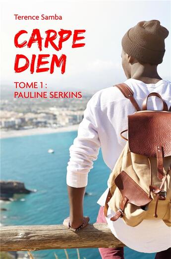 Couverture du livre « Carpe diem Tome 1 ; Pauline Serkins » de Terence Samba aux éditions Librinova