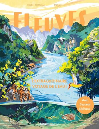 Couverture du livre « Fleuves : L'extraordinaire voyage de l'eau ! » de Simon Chapman et Qu Lan aux éditions Glenat Jeunesse