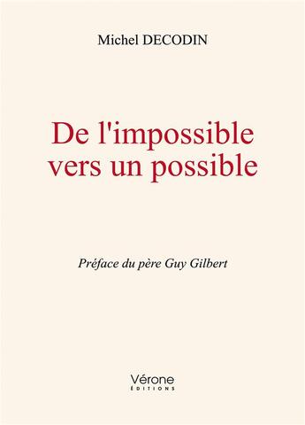 Couverture du livre « De l'impossible vers un possible » de Michel Decodin aux éditions Verone