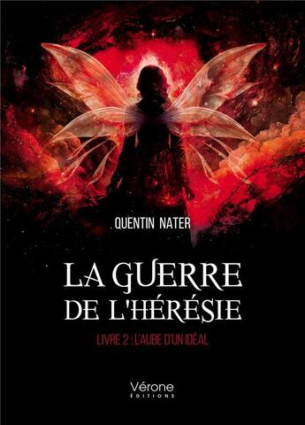 Couverture du livre « La guerre de l'hérésie Tome 2 : L'Aube d'un Idéal » de Quentin Nater aux éditions Verone