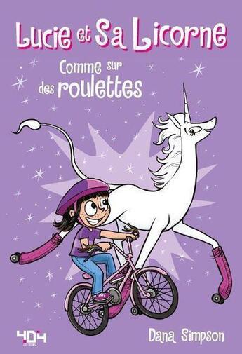 Couverture du livre « Lucie et sa licorne Tome 2 : comme sur des roulettes » de Dana Simpson aux éditions 404 Editions