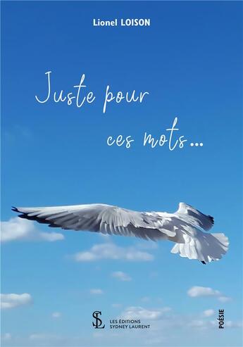 Couverture du livre « Juste pour ces mots... » de Lionel Loison aux éditions Sydney Laurent