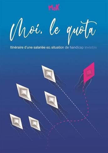 Couverture du livre « Moi, le quota : itinéraire d'une salariée en situation de handicap invisble » de Mak aux éditions Mak