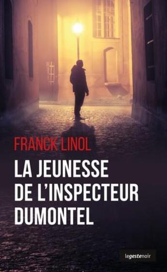 Couverture du livre « La jeunesse de l'inspecteur Dumontel » de Franck Linol aux éditions Geste