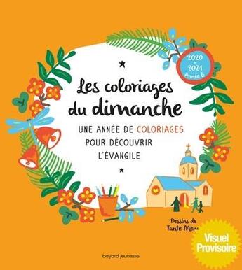 Couverture du livre « Les coloriages du dimanche ; une année de coloriages pour découvrir l'évangile » de Sophie De Brisoult aux éditions Bayard Jeunesse