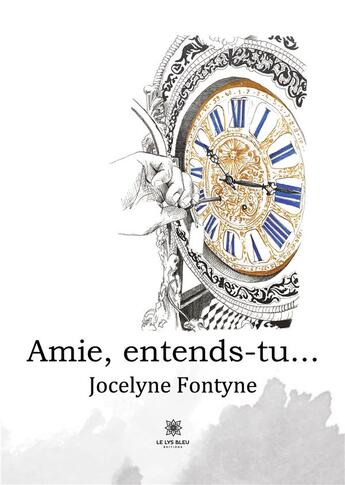 Couverture du livre « Amie, entends-tu... » de Jocelyne Fontyne aux éditions Le Lys Bleu