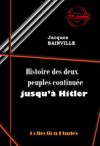 Couverture du livre « Histoire des deux peuples continuée jusqu'à Hitler » de Jacques Bainville aux éditions Ink Book