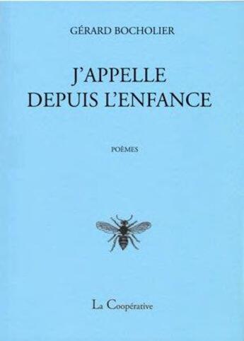 Couverture du livre « J'appelle depuis l'enfance » de Gerard Bocholier aux éditions La Cooperative